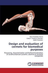 Cover image for Design and evaluation of cermets for biomedical purposes