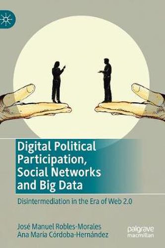 Cover image for Digital Political Participation, Social Networks and Big Data: Disintermediation in the Era of Web 2.0