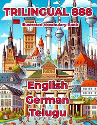 Cover image for Trilingual 888 English German Telugu Illustrated Vocabulary Book