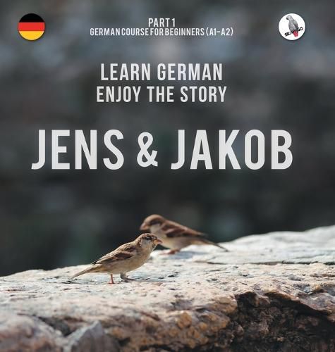 Cover image for Jens und Jakob. Learn German. Enjoy the Story. Part 1 &#8210; German Course for Beginners