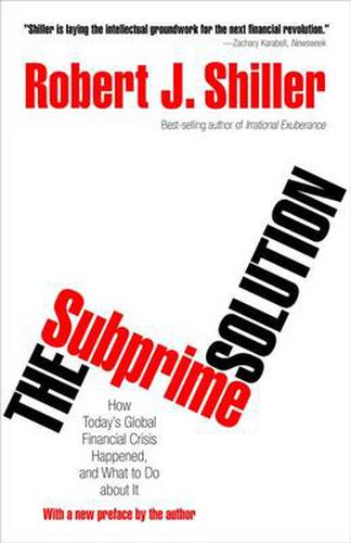 The Subprime Solution: How Today's Global Financial Crisis Happened, and What to Do About it