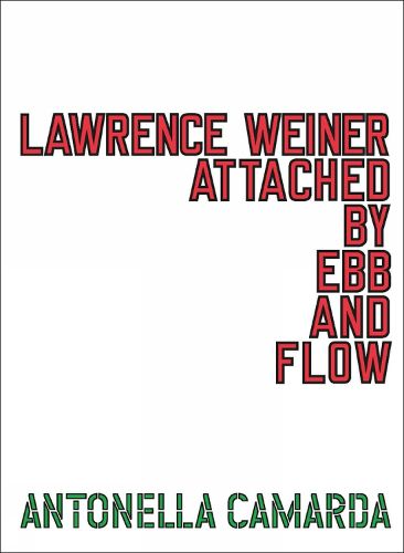 Cover image for Lawrence Weiner: ATTACHED BY EBB & FLOW