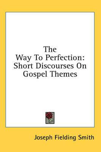 Cover image for The Way to Perfection: Short Discourses on Gospel Themes