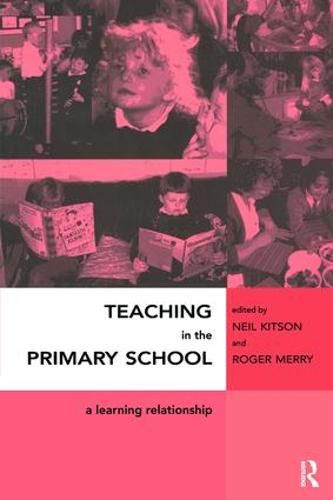 Cover image for Teaching in the Primary School: A Learning Relationship