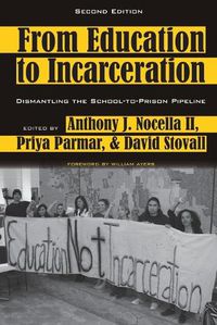 Cover image for From Education to Incarceration: Dismantling the School-to-Prison Pipeline, Second Edition