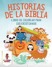 Cover image for Historias De La Biblia: Libro De Colorear Para Los Cristianos