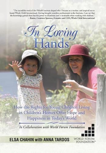 Cover image for In Loving Hands: How the Rights for Young Children Living in Children's Homes Offer Hope and Happiness in Today's World