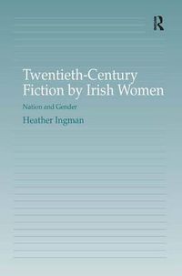 Cover image for Twentieth-Century Fiction by Irish Women: Nation and Gender