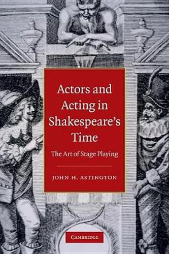 Cover image for Actors and Acting in Shakespeare's Time: The Art of Stage Playing