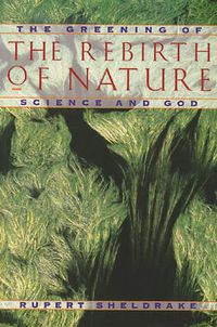 Cover image for Greening of the Rebirth of Nature Science and God: The Greening of Science and God