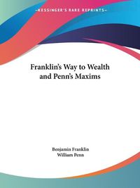 Cover image for Franklin's Way to Wealth and Penn's Maxims (1837)