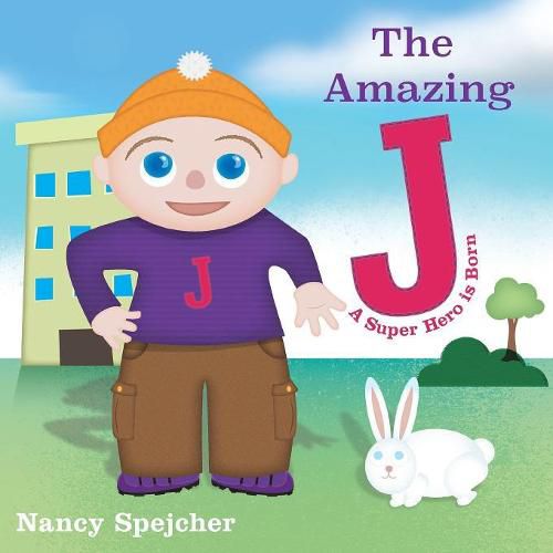 Cover image for The Amazing J: A Super Hero Is Born