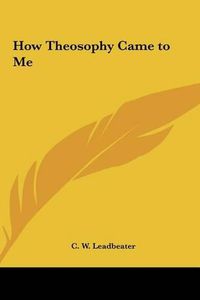 Cover image for How Theosophy Came to Me