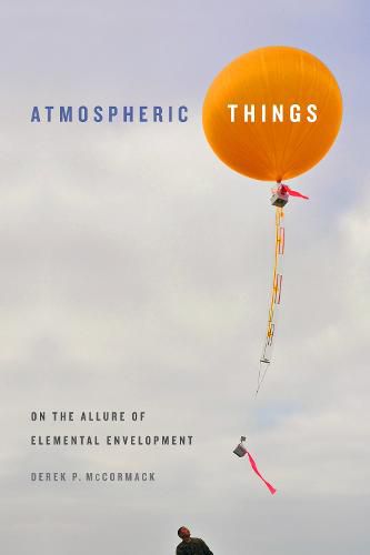 Cover image for Atmospheric Things: On the Allure of Elemental Envelopment