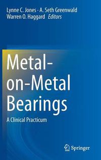 Cover image for Metal-on-Metal Bearings: A Clinical Practicum