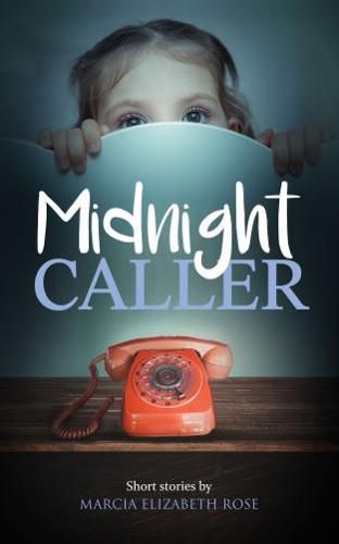 Cover image for Midnight Caller: Short stories by Marcia Elizabeth Rose