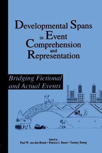 Cover image for Developmental Spans in Event Comprehension and Representation: Bridging Fictional and Actual Events