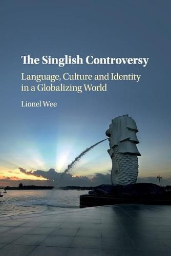 Cover image for The Singlish Controversy: Language, Culture and Identity in a Globalizing World