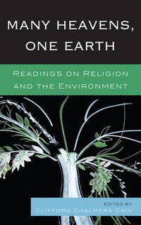 Cover image for Many Heavens, One Earth: Readings on Religion and the Environment