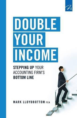 Cover image for Double Your Income: Stepping Up Your Accounting FIrm's Bottom Line