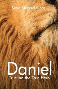 Cover image for Daniel: Trusting the True Hero