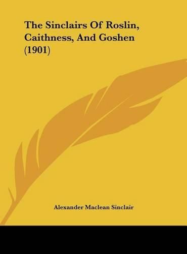 The Sinclairs of Roslin, Caithness, and Goshen (1901)