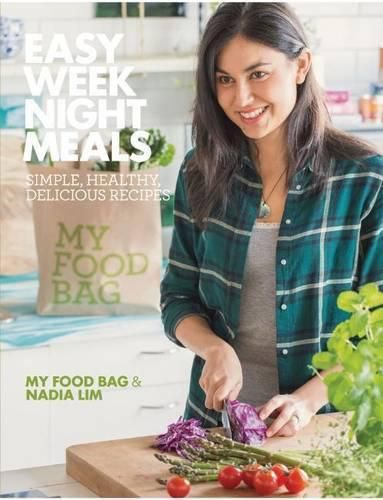 Easy Weeknight Meals: Simple, healthy, delicious recipes from  My Food Bag and Nadia Lim