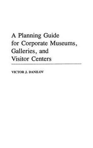 Cover image for A Planning Guide for Corporate Museums, Galleries, and Visitor Centers
