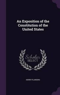 Cover image for An Exposition of the Constitution of the United States