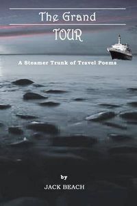 Cover image for The Grand Tour: A Steamer Trunk of Travel Poems