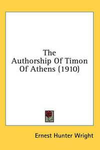 Cover image for The Authorship of Timon of Athens (1910)