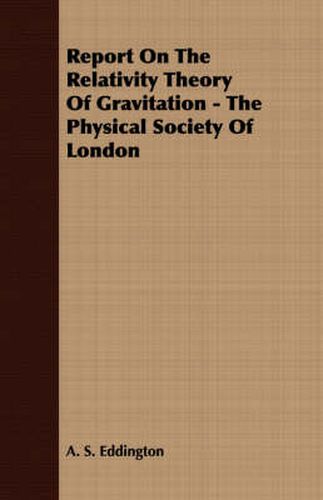 Cover image for Report on the Relativity Theory of Gravitation - The Physical Society of London