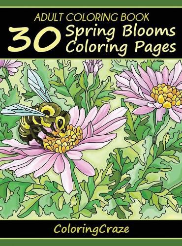 Cover image for Adult Coloring Book: 30 Spring Blooms Coloring Pages