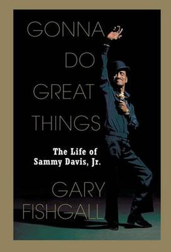 Cover image for Gonna Do Great Things: The Life of Sammy Davis, JR.