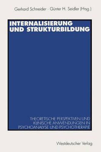 Cover image for Internalisierung Und Strukturbildung: Theoretische Perspektiven Und Klinische Anwendungen in Psychoanalyse Und Psychotherapie