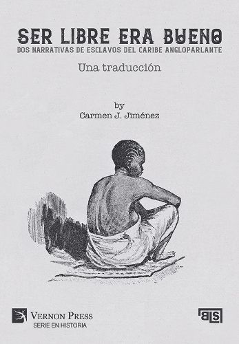 Ser libre era bueno: Dos narrativas de esclavos del caribe angloparlante