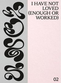 Cover image for I have not loved (enough or worked)