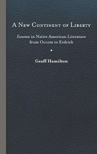 A New Continent of Liberty: Eunomia in Native American Literature from Occom to Erdrich