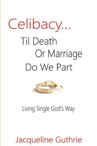 Cover image for Celibacy... Til Death or Marriage Do We Part