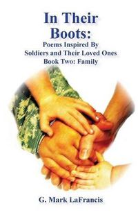 Cover image for In Their Boots: Poems Inspired by Soldiers and Their Loved Ones: Book Two: Family