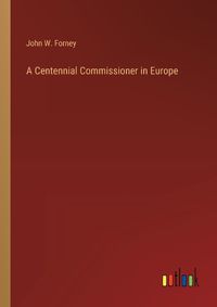 Cover image for A Centennial Commissioner in Europe