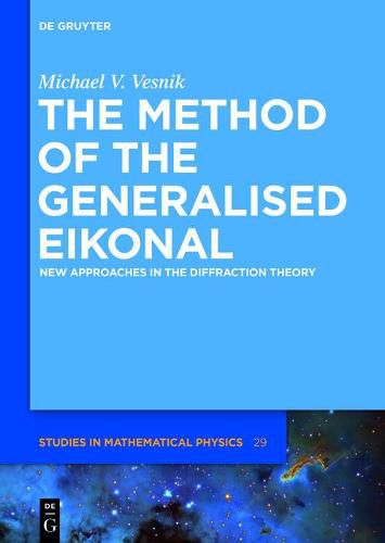 Cover image for The Method of the Generalised Eikonal: New Approaches in the Diffraction Theory