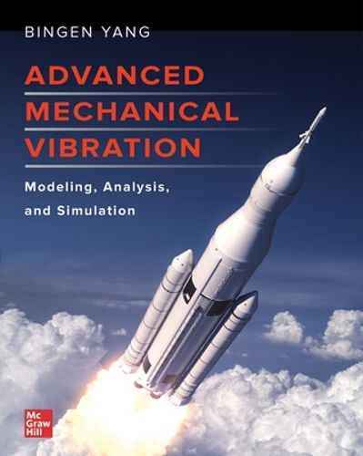 Advanced Mechanical Vibration: Modeling, Analysis, and Simulation