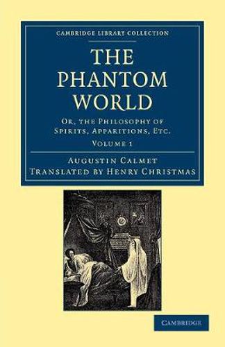 Cover image for The Phantom World: Or, the Philosophy of Spirits, Apparitions, Etc