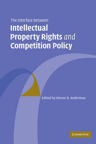 Cover image for The Interface Between Intellectual Property Rights and Competition Policy
