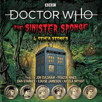 Cover image for Doctor Who: The Sinister Sponge & Other Stories: Doctor Who Audio Annual