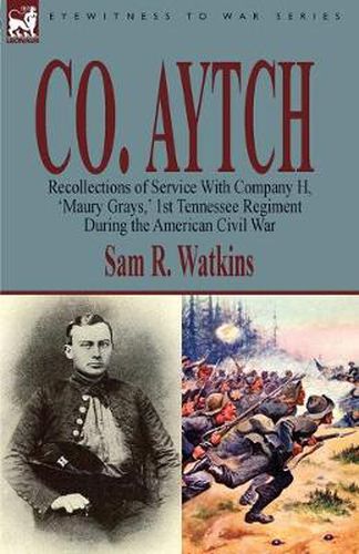 Cover image for Co. Aytch: Recollections of Service With Company H, 'Maury Grays, ' 1st Tennessee Regiment During the American Civil War