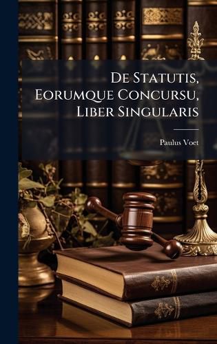 Cover image for De Statutis, Eorumque Concursu, Liber Singularis