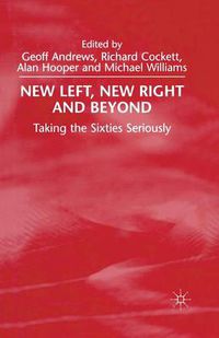 Cover image for New Left, New Right and Beyond: Taking the Sixties Seriously