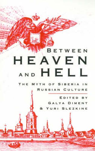 Cover image for Between Heaven and Hell: The Myth of Siberia in Russian Culture